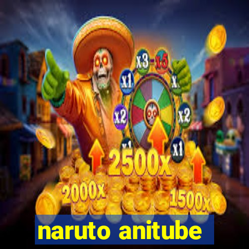 naruto anitube